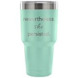 nevertheles she persisted custom insulated tumbler