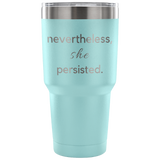 nevertheles she persisted custom insulated tumbler