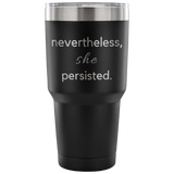 nevertheles she persisted custom insulated tumbler