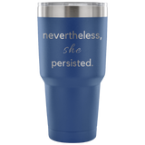 nevertheles she persisted custom insulated tumbler