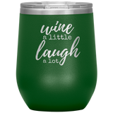 Wine a Little Wine Tumbler Green