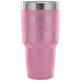 Strong Is Beautiful Custom Insulated Tumbler