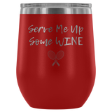 "Serve Me Up Some Wine" Tumbler