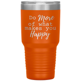 Do More of What Makes You Happy 30 oz Tumbler Orange