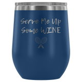 Serve Me Up Some Wine Tennis Custom Insulated Tumbler