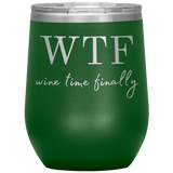 Wine Time Finally Wine Tumbler Green