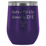 Serve Me Up Some Wine Tennis Custom Insulated Tumbler