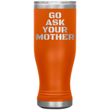 Go Ask Your Mother Beer Tumbler