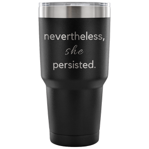 nevertheles she persisted custom insulated tumbler