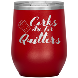 Corks Are For Quitters Wine Tumbler Red