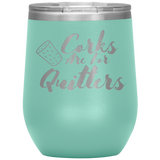 Corks Are For Quitters Wine Tumbler Seafoam