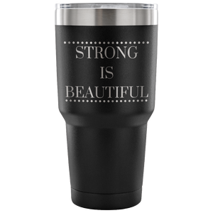 Strong Is Beautiful Custom Insulated Tumbler