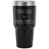 Strong Is Beautiful Custom Insulated Tumbler