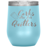 Corks Are For Quitters Wine Tumbler Light Blue