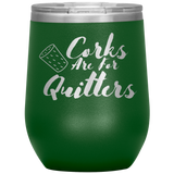 Corks Are For Quitters Wine Tumbler Green