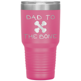 Dad To The Bone 30oz Tumbler Hot Pink