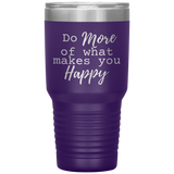 Do More of What Makes You Happy 30 oz Tumbler Purple